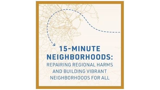A gold colored map of Greater Boston. Blue text over it says "15-Minute Neighborhoods: Repairing Regional Harms and Building Vibrant Neighborhoods For All."